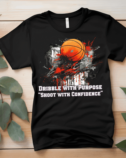 Dribble with Purpose - Shoot with Confidence Unique T-Shirt