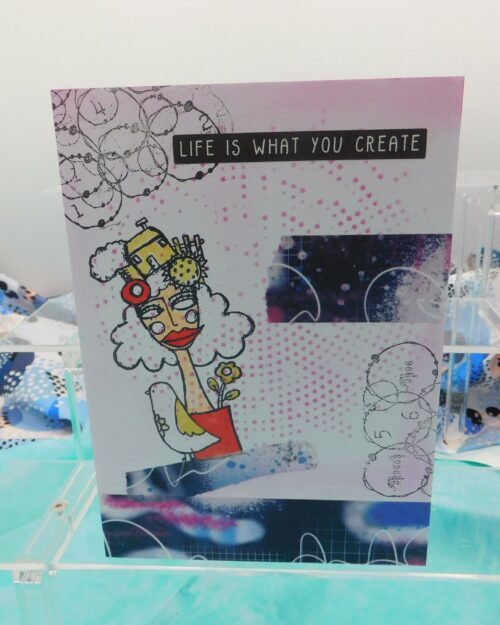 Life is what you create Birthday Card